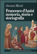 Francesco d'Assisi. Memoria, storia e storiografia