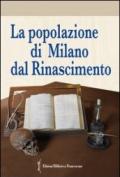La popolazione di Milano dal Rinascimento. Fonti documentarie e fonti materiali per un nuovo umanesimo scientifico