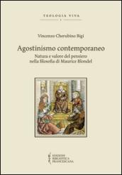 Agostinismo contemporaneo. Natura e valore del pensiero nella filosofia di Maurice Blondel