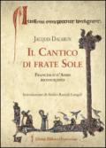 Il cantico di frate Sole. Francesco d'Assisi riconciliato