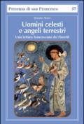 Uomini celesti e angeli terrestri. Una lettura francescana dei Fioretti