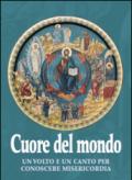 Cuore del mondo. Un volto e un canto per conoscere misericordia