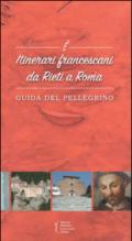 Itinerari francescani da Rieti a Roma. Guida del pellegrino