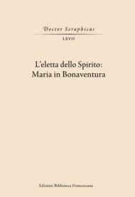 L' Eletta dello spirito: Maria in Bonaventura. (Viterbo-Bagnoregio, 24-25 maggio 2019)