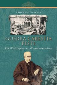 Guerra carestia peste. Con i frati cappuccini nell'opera manzoniana