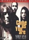 Come as you are. Nirvana. La vera storia