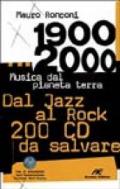 1900-2000. Musica dal pianeta terra. Dal Jazz al Rock 200 CD da salvare