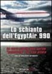 Lo schianto dell'Egyptair 990. La vera storia dell'aereo «suicidato» dal suo pilota