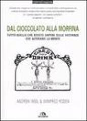 Dal cioccolato alla morfina. Tutto quello che dovete sapere sulle sostanze che alterano la mente