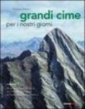 Grandi cime per i nostri giorni. 1.50 itinerari per 59 cime dal monte Generoso al passo del San Gottardo