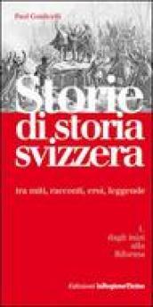 Storie di storia svizzera. tra miti, racconti, eroi, leggende