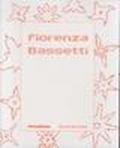 Fiorenza Bassetti. Monografia. Ediz. illustrata