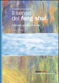 Il senso del feng shui. Armonizza ogni angolo di casa