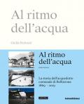 Al ritmo dell'acqua. La storia dell'acquedotto comunale di Bellinzona 1869-2019