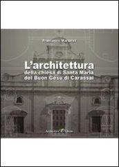 L'architettura della chiesa di Santa Maria del Buon Gesù di Carassai. Con CD-ROM