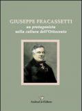 Giuseppe Fracassetti. Un protagonista nella cultura dell'Ottocento