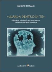 «Guarda dentro di te». Riflessioni sul significato e sul valore della psicoterapia freudiana