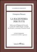 La ragioneria per tutti. Vademecum di ragionieria generale, e guida alle verifiche fiscali e contabili per accertare e contrastare l'evasione fiscale