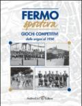 Fermo sportiva. Giochi competitivi dalle origni al 1930