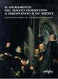 Il giuramento del Senato fiorentino a Ferdinando II de' Medici. Una grande opera del Suttermans restaurata