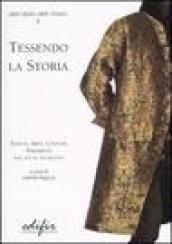 Tessendo la storia. Tessuti, abiti, costumi, paramenti. Dal XVI al XX secolo