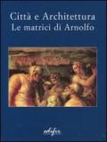 Città e architettura. Le matrici di Arnolfo. Catalogo della mostra (San Giovanni Valdarno, 29 novembre 2003-14 marzo 2004)