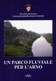 Un parco fluviale per l'Arno. Con CD-ROM e carte geografiche