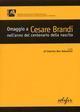 Omaggio a Cesare Brandi nell'anno del centenario della nascita. Atti delle giornate di studio (Roma, 18-19 ottobre 2006)
