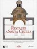 Restauri a Santa Cecilia. 25 anni di interventi dell'Istituto superiore per la conservazione ed il restauro. Con CD-ROM