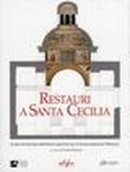 Restauri a Santa Cecilia. 25 anni di interventi dell'Istituto superiore per la conservazione ed il restauro. Con CD-ROM