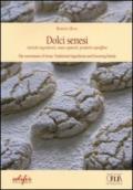 Dolci senesi. Antichi ingredienti, mani sapienti, prodotti sopraffini. Ediz. italiana e inglese