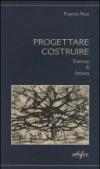 Progettare costruire. Esercizi di lettura