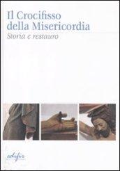 Crocifisso della Misericordia. Storia e restauro (Il)