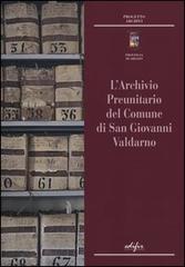 L' archivio preunitario di San Giovanni Valdarno
