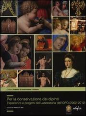 Per la conservazione dei dipinti. Esperienze e progetti del laboratorio dell'OPD (2002-2012)