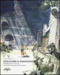 Disegnare il paesaggio. Esperienze di analisi e letture grafiche dei luoghi