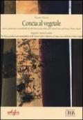 Concia al vegetale. Storia, produzione e sostenibilità del distretto della pelle. Santa Croce sull'Arno e Ponte e Egola. Ediz. italiana e inglese