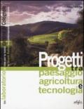 Progetti tra paesaggio agricoltura e tecnologia. Un laboratorio di idee per la nuova cantina di Colognole in Chianti Rufina tra contemporaneità e tradizione. Ediz. illustrata