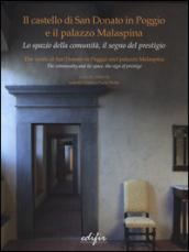 Il castello di San Donato in Poggio e il palazzo Malaspina. Lo spazio della comunità, il segno del prestigio. Ediz. italiana e inglese