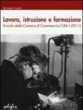 Lavoro, istruzione e formazione. Il ruolo delle Camere di commercio (1861-2011)