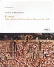 Firenze. Dalla colonna dell'Abbondanza alla porta di San Gallo. Percorsi di architettura. Ediz. illustrata