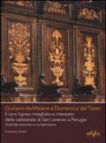 Giuliano da Maiano e Domenico del Tasso. Il coro ligneo intagliato e intarsiato della cattedrale di San Lorenzo a Perugia. Vicende storiche e conservative. Ediz. illustrata