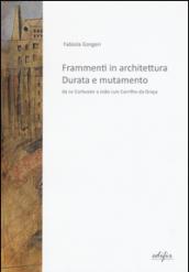 Frammenti in architettura. Durata e mutamento. Da Le Corbusier a Joao Luis Carrilho da Graça