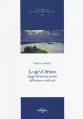 Le api d'Aristeo. Saggio sul destino attuale delle lettere e delle arti