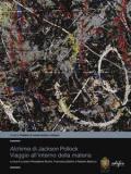 «Alchimia»di Jackson Pollock. Viaggio all'interno della materia. Ediz. a colori