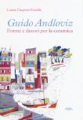 Guido Andloviz. Forme e decori per la ceramica. I disegni dall'archivio «ritrovato» della Società Ceramica Italiana di Laveno (1923-1961). Ediz. illustrata