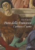 PIERO DELLA FRANCESCA. L' ARTISTA E L' UOMO