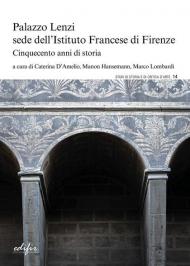 Palazzo Lenzi sede dell'Istituto francese di Firenze. Cinquecento anni di storia