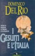 I Gesuiti e l'Italia. Storia di passioni, di trionfi e di amarezze