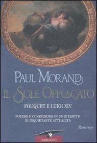 Il sole offuscato. Fouquet e Luigi XIV. Potere e corruzione in un ritratto di inquietante attualità